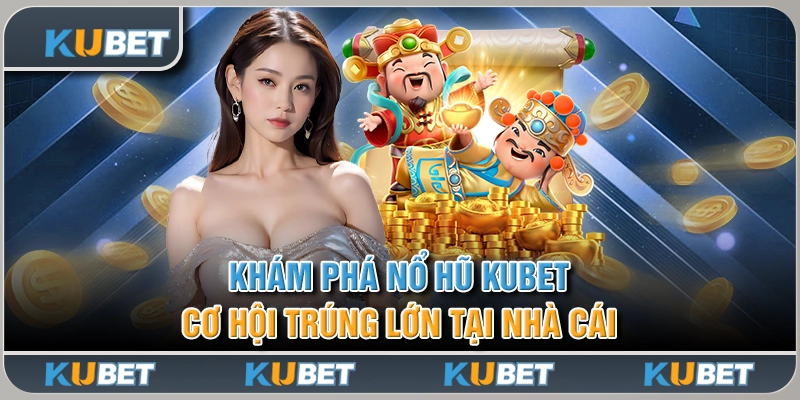 Nổ Hũ Kubet